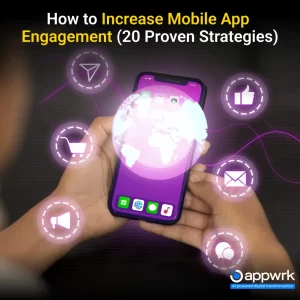 How to Increase Mobile App Engagement (20 Proven Strategies)