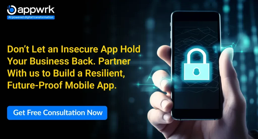 Don't Let an Insecure App Hold Your Business Back. Partner With us to Build a Resilient, Future-Proof Mobile App. 