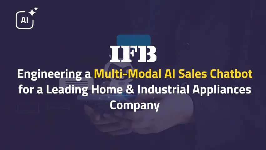 Engineering a Multi-Modal AI Sales Chatbot for a Leading Home & Industrial Appliances Company