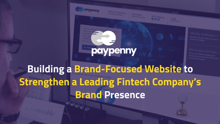 Building a Brand-Focused Website to Strengthen a Leading Fintech Company’s Brand Presence