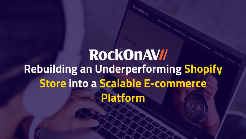 Rebuilding an Underperforming Shopify Store into a Scalable E-commerce Platform