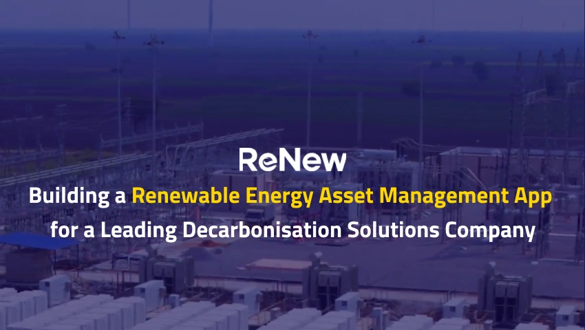 Building a Renewable Energy Asset Management App for a Leading Decarbonisation Solutions Company