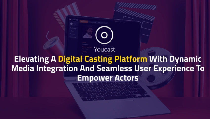 Elevating a Digital Casting Platform with Dynamic Media Integration and Seamless User Experience to Empower Actors