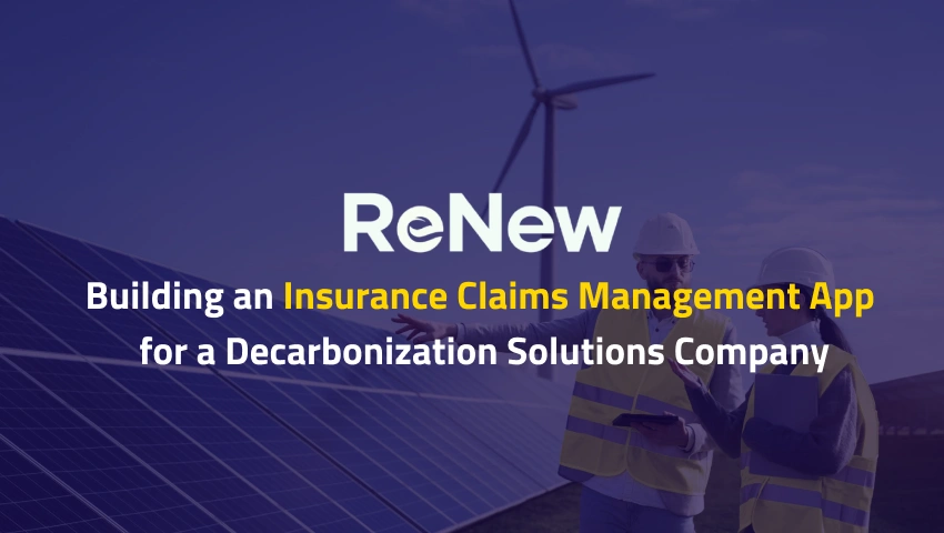 Building an Insurance Claims Management App for a Decarbonization Solutions Company