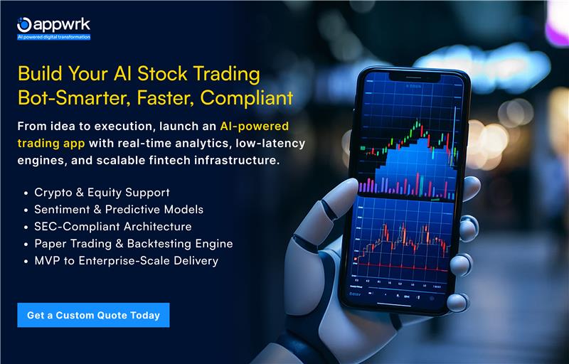 Build Your AI Stock Trading Bot — Smarter, Faster, Compliant

 From idea to execution, launch an AI-powered trading app with real-time analytics, low-latency engines, and scalable fintech infrastructure.

Crypto & Equity Support

Sentiment & Predictive Models

SEC-Compliant Architecture

Paper Trading & Backtesting Engine

MVP to Enterprise-Scale Delivery

Get a Custom Quote Today
