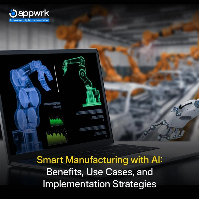 Smart Manufacturing with AI: Benefits, Use Cases, and Implementation Strategies