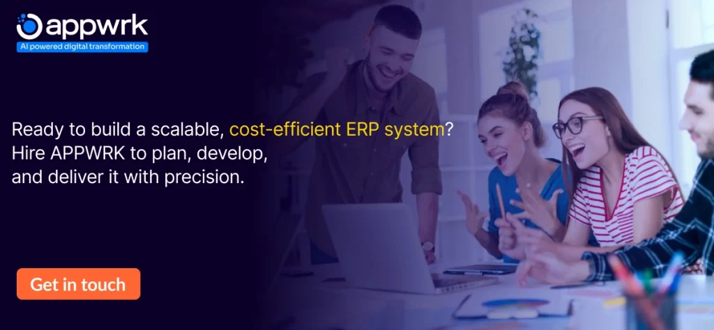 Ready to build a scalable, cost-efficient ERP system? Hire APPWRK to plan, develop, and deliver it with precision.