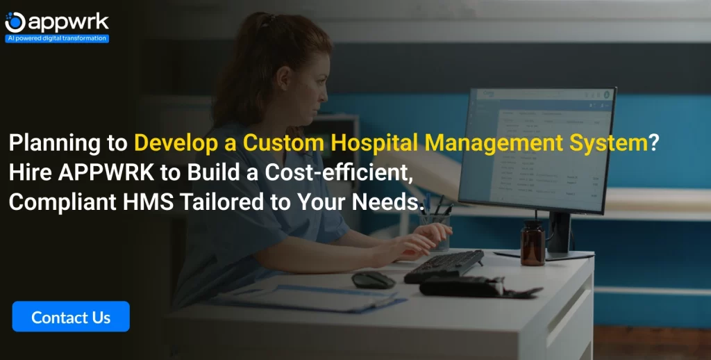 Planning to Develop a Custom Hospital Management System?
Hire APPWRK to Build a Cost-efficient, Compliant HMS Tailored to Your Needs.