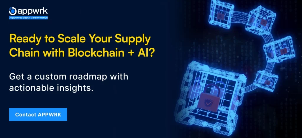 Ready to Scale Your Supply Chain with Blockchain + AI?
Get a custom roadmap with actionable insights.

Contact APPWRK to Scale Your Supply Chain with Blockchain.