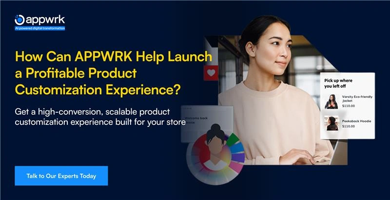 How Can APPWRK Help Launch a Profitable Product Customization Experience?

Get a high-conversion, scalable product customization experience built for your store.

Talk to Our Experts Today