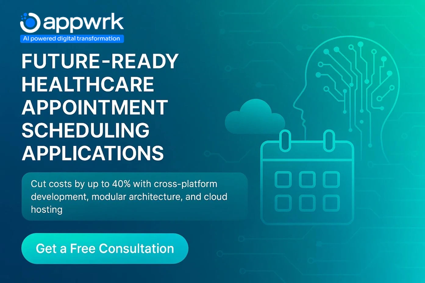 Appwrk promotional banner for future-ready healthcare appointment scheduling applications with AI, cloud hosting, modular architecture, and cost-saving benefits up to 40%.