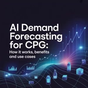 AI Demand Forecasting for CPG- How It Works, Benefits and Use Cases
